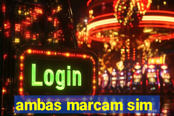ambas marcam sim